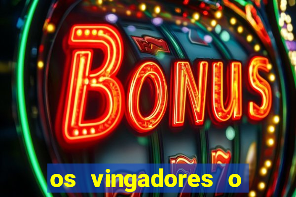 os vingadores o filme completo dublado